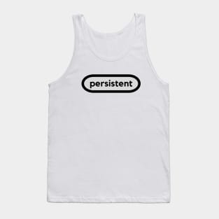 Persistent- a word shirt for persistent and wordy people Tank Top